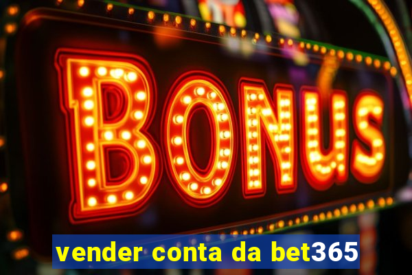 vender conta da bet365