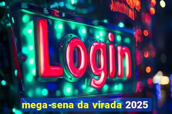 mega-sena da virada 2025