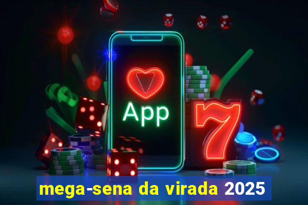 mega-sena da virada 2025