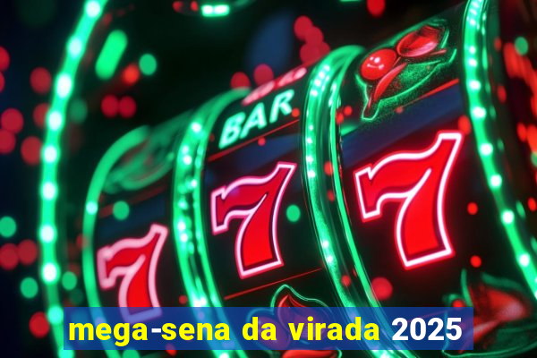 mega-sena da virada 2025