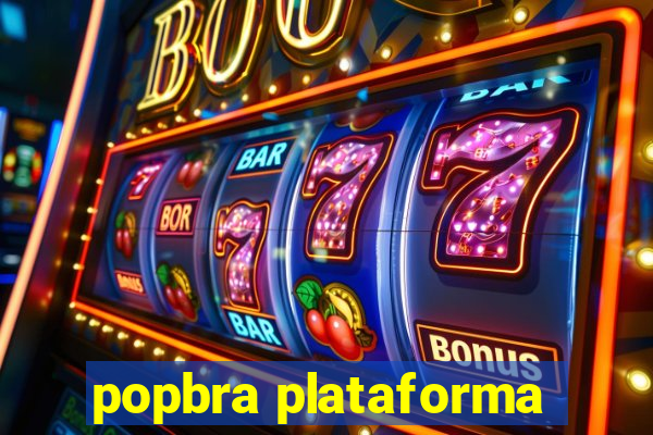 popbra plataforma