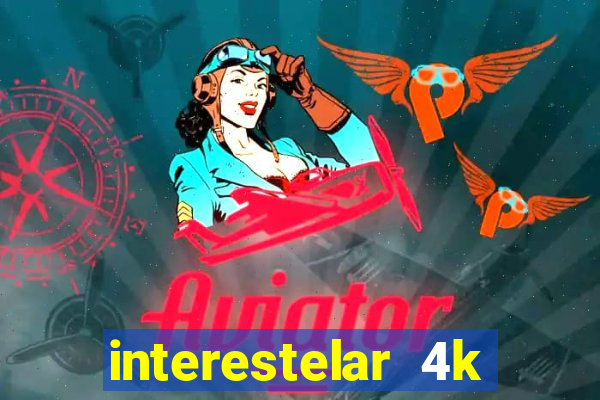 interestelar 4k dublado torrent