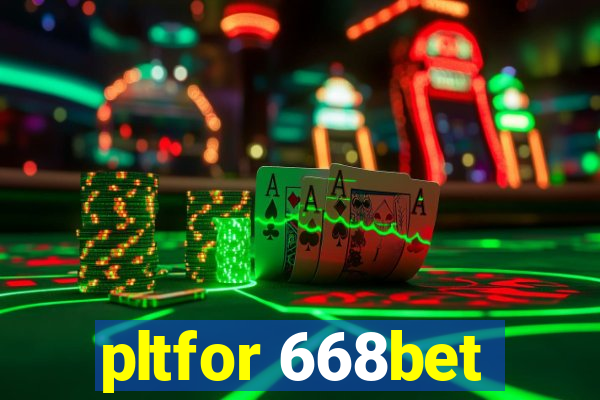 pltfor 668bet