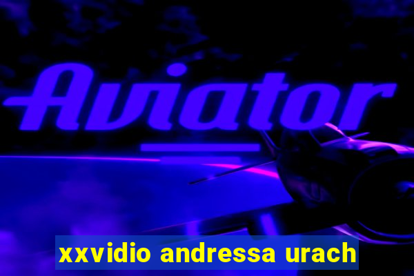 xxvidio andressa urach