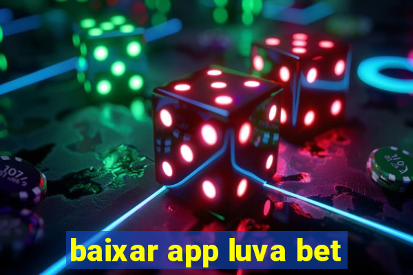 baixar app luva bet