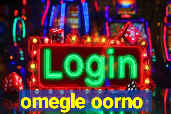 omegle oorno