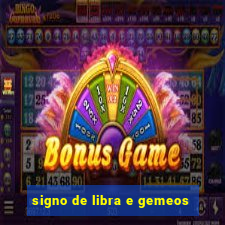 signo de libra e gemeos