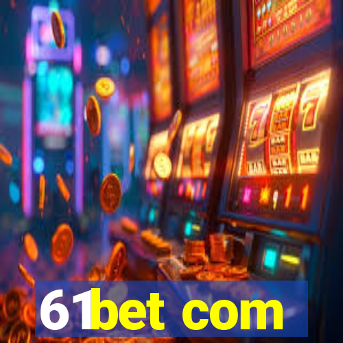 61bet com