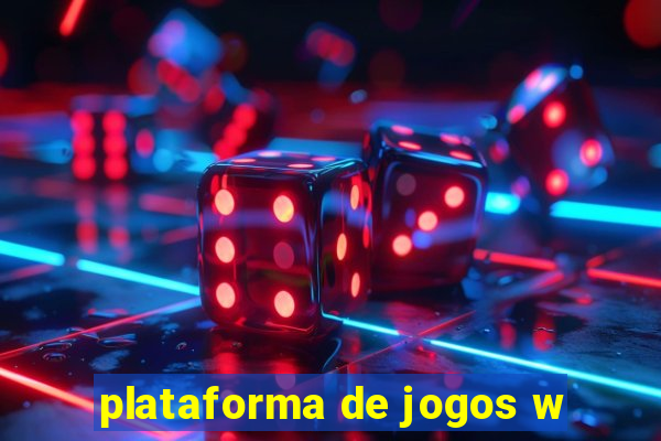 plataforma de jogos w