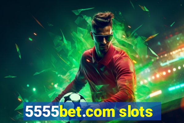 5555bet.com slots