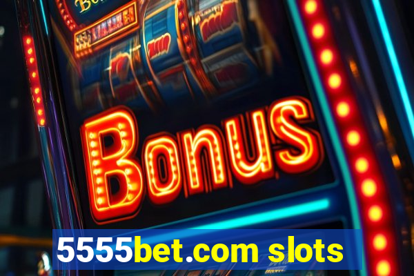 5555bet.com slots