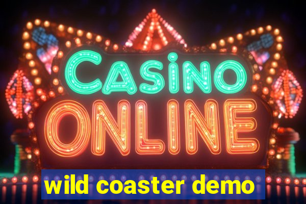 wild coaster demo