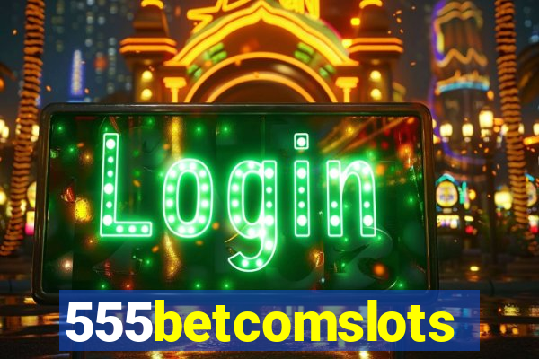 555betcomslots