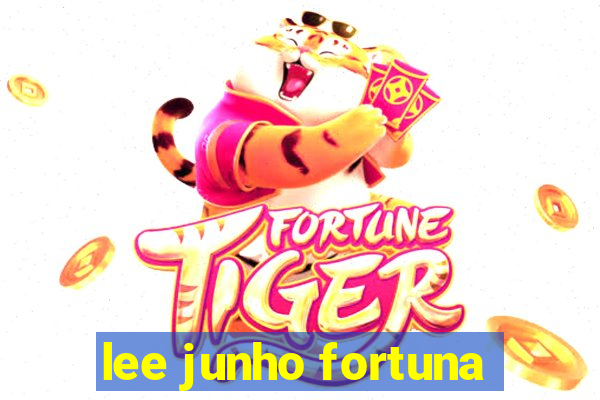 lee junho fortuna