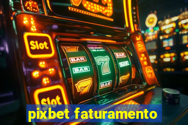 pixbet faturamento