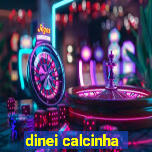 dinei calcinha