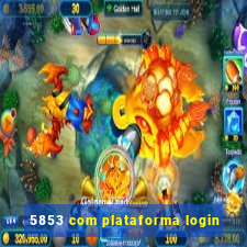 5853 com plataforma login