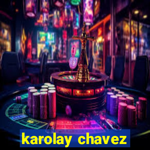 karolay chavez