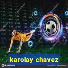 karolay chavez