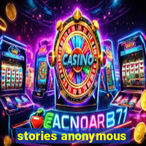 stories anonymous