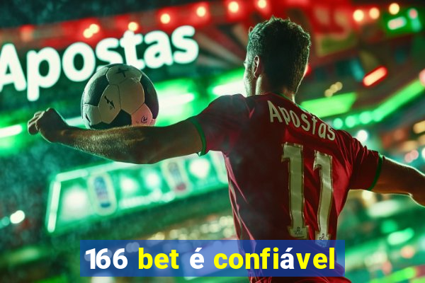 166 bet é confiável