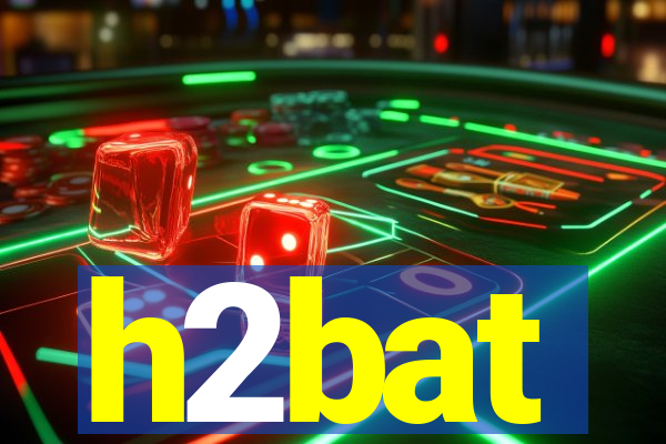 h2bat