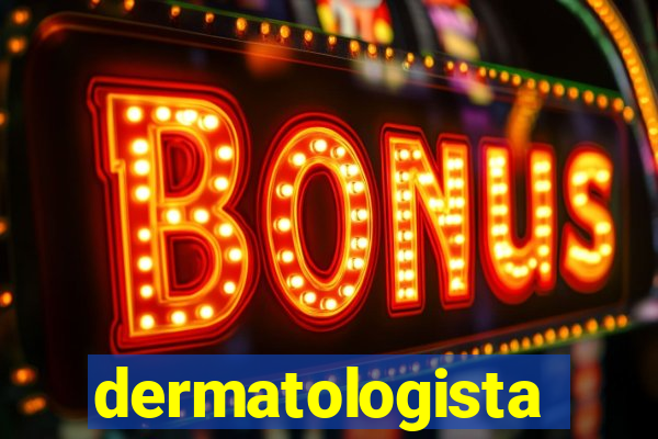 dermatologista quanto ganha