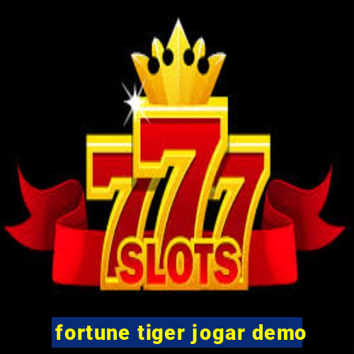 fortune tiger jogar demo