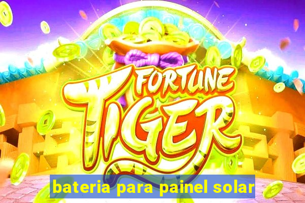 bateria para painel solar