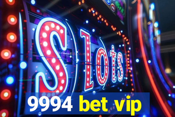 9994 bet vip