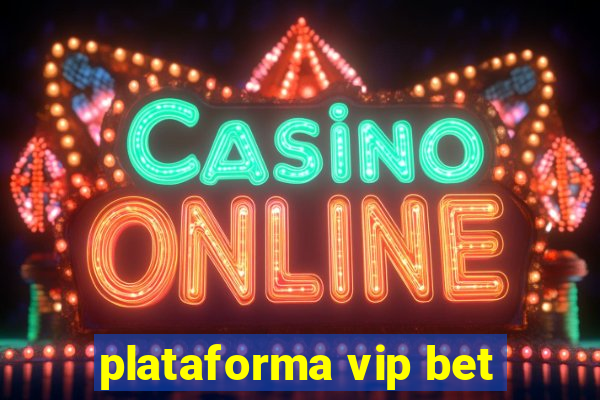 plataforma vip bet