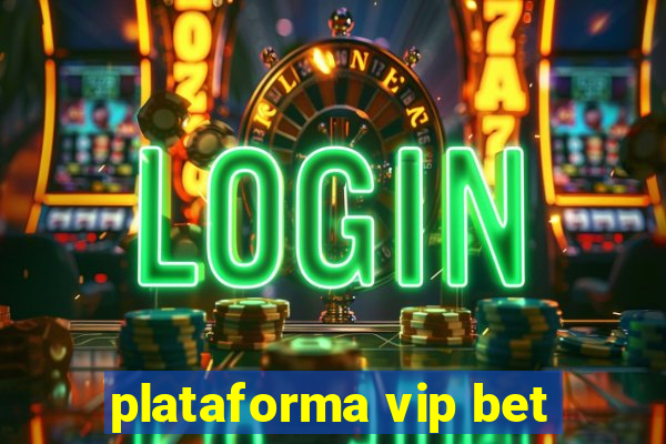 plataforma vip bet