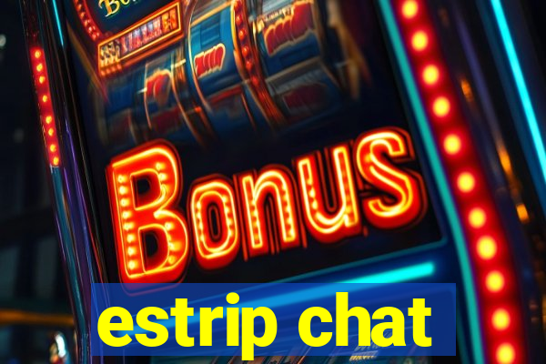 estrip chat