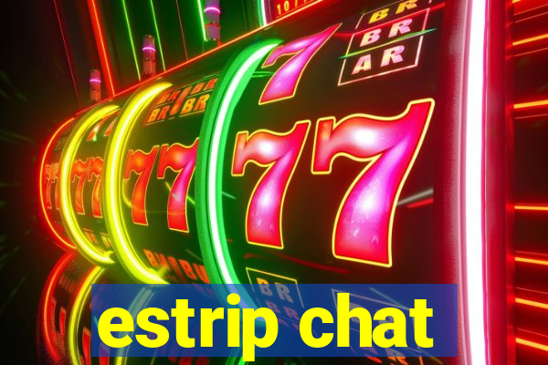 estrip chat