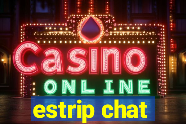 estrip chat