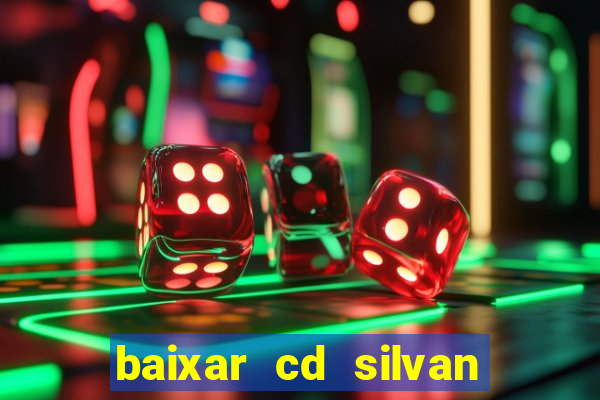 baixar cd silvan santos 茅 hoje