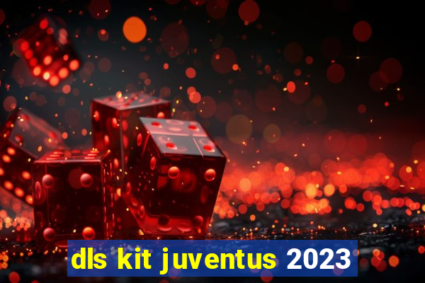 dls kit juventus 2023