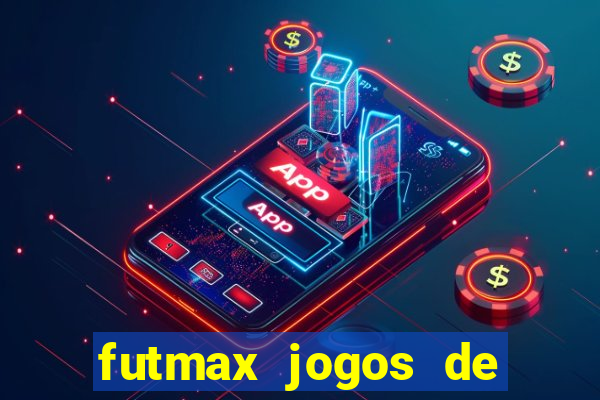 futmax jogos de hoje ao vivo