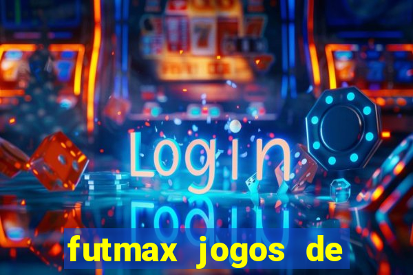 futmax jogos de hoje ao vivo