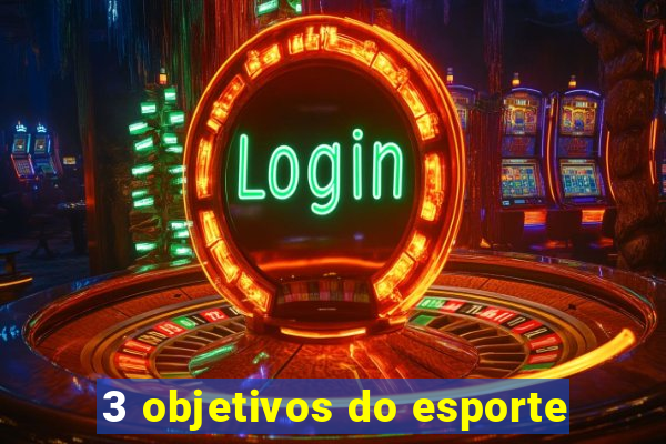 3 objetivos do esporte