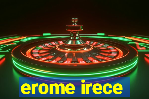 erome irece