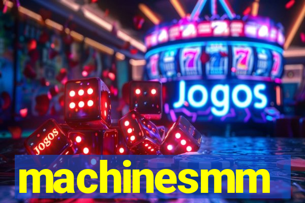 machinesmm