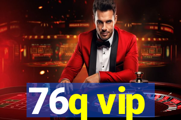 76q vip