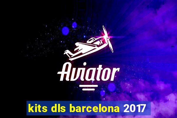 kits dls barcelona 2017