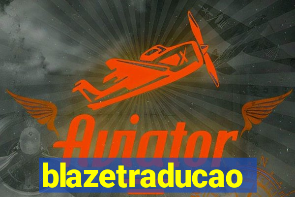 blazetraducao