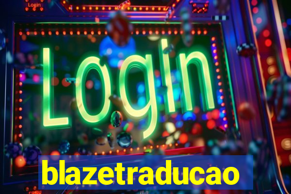 blazetraducao