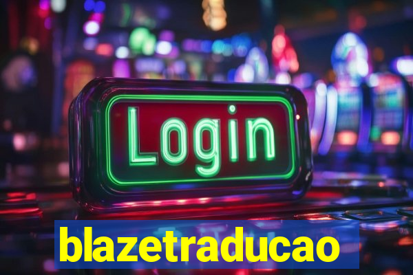 blazetraducao