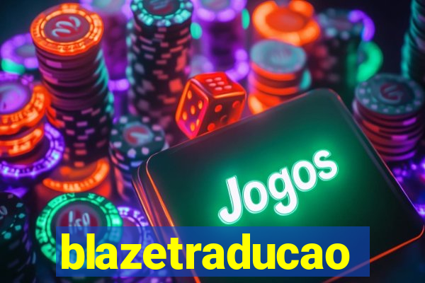 blazetraducao