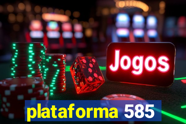 plataforma 585