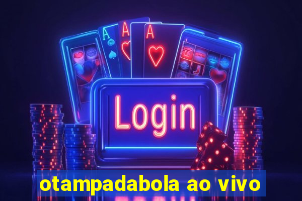 otampadabola ao vivo